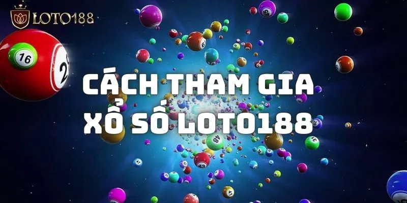 Xổ Số Loto188 Nổi Bật Với Mức Thưởng Cao Nhất Thị Trường 2 Tham gia đánh sổ số online dễ chơi tại Loto188